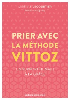 Prier avec la méthode Vittoz (eBook, ePUB) - Lecourtier, Mireille