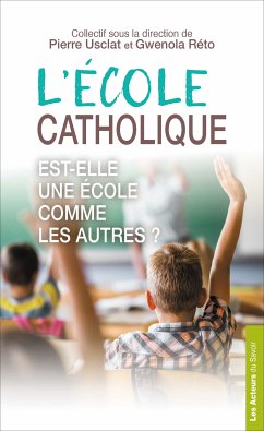 L'école catholique est-elle une école comme les autres ? (eBook, ePUB) - Usclat, Pierre