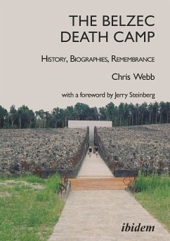 The Belzec Death Camp: History, Biographies, Remembrance (eBook, ePUB) - Webb, Chris