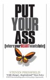 Put Your Ass Where Your Heart Wants to Be (eBook, ePUB)