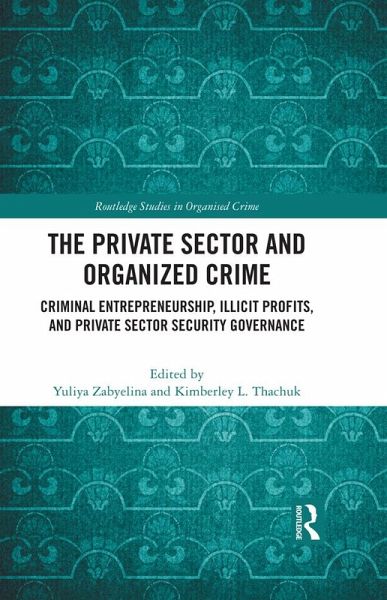 The Private Sector and Organized Crime (eBook, PDF) The Private Sector and Organized Crime (eBook, PDF)
