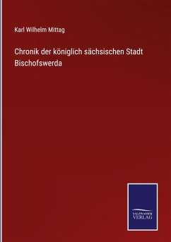 Chronik der königlich sächsischen Stadt Bischofswerda - Mittag, Karl Wilhelm
