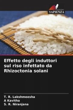 Effetto degli induttori sul riso infettato da Rhizoctonia solani - Lakshmeesha, T. R.;Kavitha, A;Niranjana, S. R.