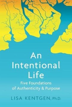 An Intentional Life: Five Foundations of Authenticity and Purpose - Kentgen, Lisa