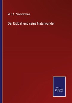 Der Erdball und seine Naturwunder - Zimmermann, W. F. A.