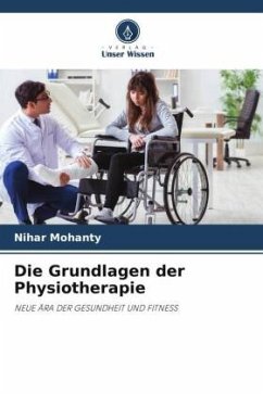Die Grundlagen der Physiotherapie - Mohanty, Nihar