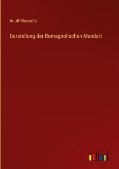 Darstellung der Romagnolischen Mundart - Mussafia, Adolf