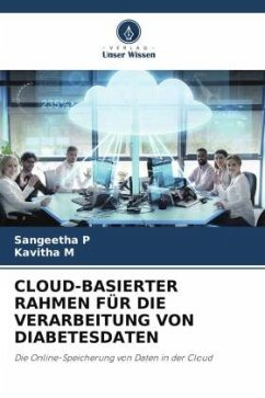 CLOUD-BASIERTER RAHMEN FÜR DIE VERARBEITUNG VON DIABETESDATEN - P, Sangeetha;M, Kavitha