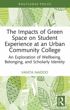 The Impacts of Green Space on Student Experience at an Urban Community College (eBook, ePUB) - Naidoo, Vanita