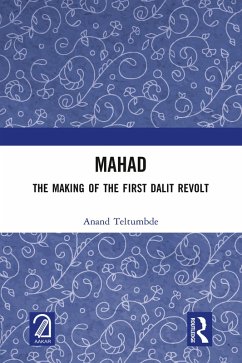 MAHAD: The Making of the First Dalit Revolt (eBook, ePUB) - Teltumbde, Anand