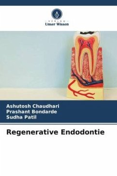Regenerative Endodontie - Chaudhari, Ashutosh;Bondarde, Prashant;Patil, Sudha