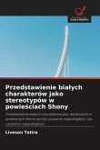 Przedstawienie bia¿ych charakterów jako stereotypów w powie¿ciach Shony