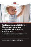 Accidents en pédiatrie : Risques et gestion intégrale. Guatemala 2007-2008