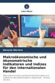 Makroökonomische und ökonometrische Indikatoren und Indizes für den internationalen Handel