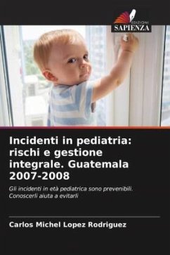 Incidenti in pediatria: rischi e gestione integrale. Guatemala 2007-2008 - Lopez Rodriguez, Carlos Michel