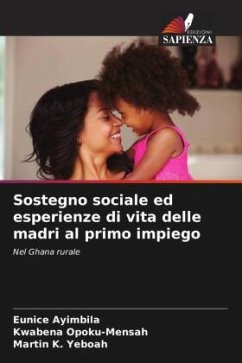 Sostegno sociale ed esperienze di vita delle madri al primo impiego - Ayimbila, Eunice;Opoku-Mensah, Kwabena;K. Yeboah, Martin