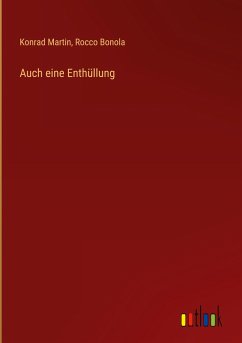 Auch eine Enthüllung - Martin, Konrad; Bonola, Rocco