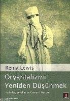 Oryantalizmi Yeniden Düsünmek - Lewis, Reina