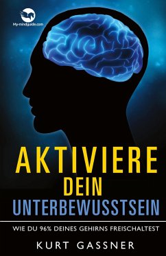 Aktiviere dein Unterbewusstsein - Gassner, Kurt Friedrich