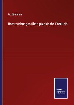 Untersuchungen über griechische Partikeln - Bäumlein, W.