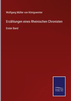 Erzählungen eines Rheinischen Chronisten - Königswinter, Wolfgang Müller von