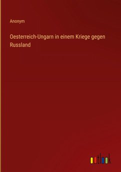 Oesterreich-Ungarn in einem Kriege gegen Russland