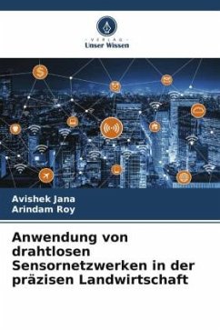 Anwendung von drahtlosen Sensornetzwerken in der präzisen Landwirtschaft - Jana, Avishek;Roy, Arindam