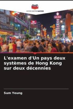 L'examen d'Un pays deux systèmes de Hong Kong sur deux décennies - Yeung, Sum