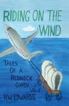 Riding on the Wind; Tales of a Redneck Gypsy, Vol 1 - Edwards, R. W.