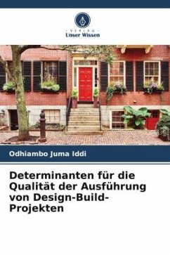 Determinanten für die Qualität der Ausführung von Design-Build-Projekten - Iddi, Odhiambo Juma