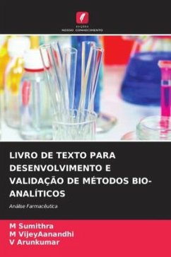 LIVRO DE TEXTO PARA DESENVOLVIMENTO E VALIDAÇÃO DE MÉTODOS BIO-ANALÍTICOS - Sumithra, M;VijeyAanandhi, M;Arunkumar, V