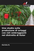 Uno studio sulla produzione di ortaggi con reti ombreggianti nel distretto di Kolar