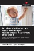 Accidents in Pediatrics: Risks and integral management. Guatemala 2007-2008