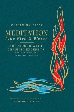 Meditation like Fire and Water: The Siddur with Chasidic Excerpts - Sterne, David H.