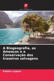 A Biogeografia, as Ameaças e a Conservação dos traseiros selvagens