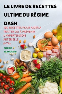 LE LIVRE DE RECETTES ULTIME DU RÉGIME DASH - Marine Blanchard