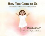 How You Came to Us: A Beautiful Tale of Perseverance and Empowerment