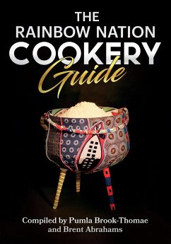 The Rainbow Nation Cookery Guide - Brook-Thomae, Pumla; Abrahams, Brent