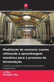 Modelação de sensores suaves utilizando a aprendizagem mecânica para o processo de fermentação