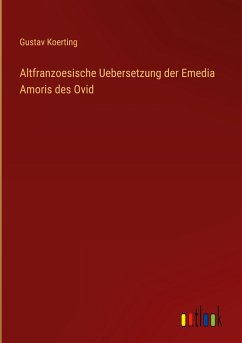 Altfranzoesische Uebersetzung der Emedia Amoris des Ovid