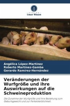 Veränderungen der Wurfgröße und ihre Auswirkungen auf die Schweineproduktion - López-Martínez, Angélica;Martínez-Gamba, Roberto;Ramírez-Hernández, Gerardo