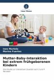 Mutter-Baby-Interaktion bei extrem frühgeborenen Kindern
