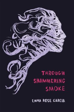 Through Shimmering Smoke - Garcia, Emma Rose