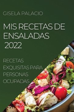 MIS RECETAS DE ENSALADAS 2022 - Palacio, Gisela