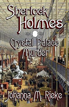 Sherlock Holmes and The Crystal Palace Murder - Rieke, Johanna