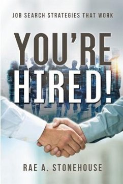 You're Hired! Job Search Strategies That Work - Stonehouse, Rae A.