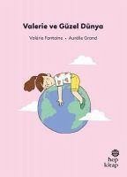 Ilk Okuma Hikayeleri Valerie ve Güzel Dünya - Fontaine, Valerie