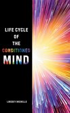 Life Cycle of the Conditioned Mind