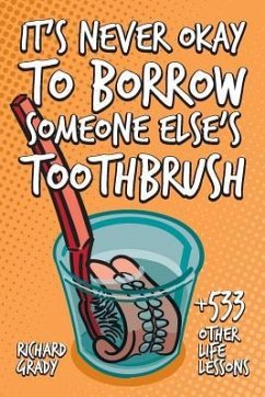It's Never Okay to Borrow Someone Else's Toothbrush - Grady, Richard