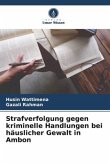 Strafverfolgung gegen kriminelle Handlungen bei häuslicher Gewalt in Ambon